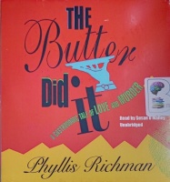 The Butter Did It written by Phyllis Richman performed by Susan O'Malley on Audio CD (Unabridged)